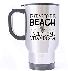 Gift Coffee Mug TAKE ME TO THE BEACH,I NEED SOME VITAMIN SEA Coffee Cup Stainless Steel 14 OZ Travel Mug Bottle(Two Sides)